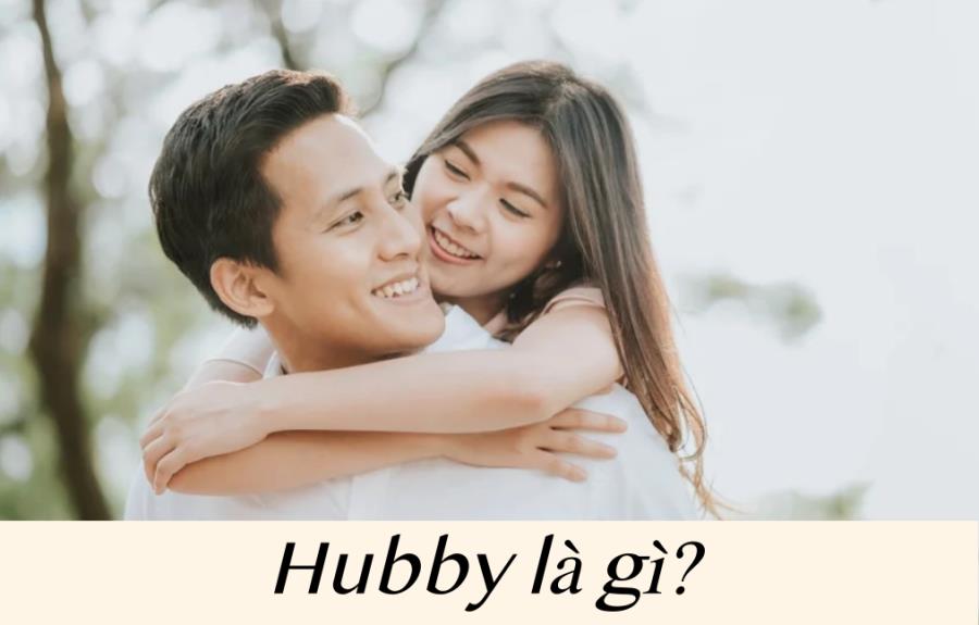 Hubby nghĩa là gì? Biệt danh thân mật dành cho vợ, chồng