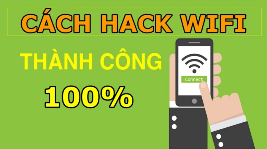 Cách hack Wifi & phần mềm hack Wifi thành công 100%