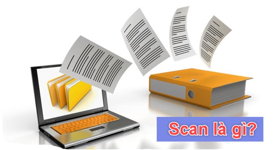 Scan là gì? Cách scan giấy tờ & các loại máy scan phổ biến 2023