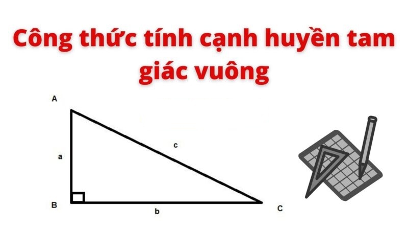 Công thức tính cạnh huyền tam giác vuông & Cách tính dễ nhớ!!!