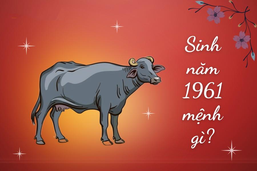 Sinh năm 1961 Mệnh gì Tuổi Tân Sửu Hợp Tuổi nào Màu gì