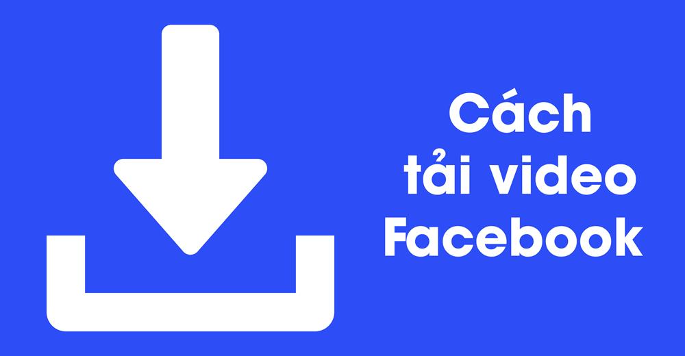 9 Cách Tải Video Trên Facebook (Fb) Về Điện Thoại & Máy Tính 2023