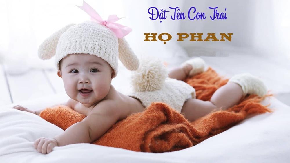 Đặt tên con Trai đẹp 2023 họ Phan hay, ý nghĩa & hợp bố mẹ