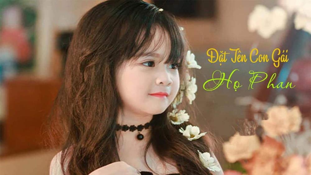 Đặt Tên Con Gái 2025 Họ Phan Ý nghĩa hay & Hợp bố mẹ