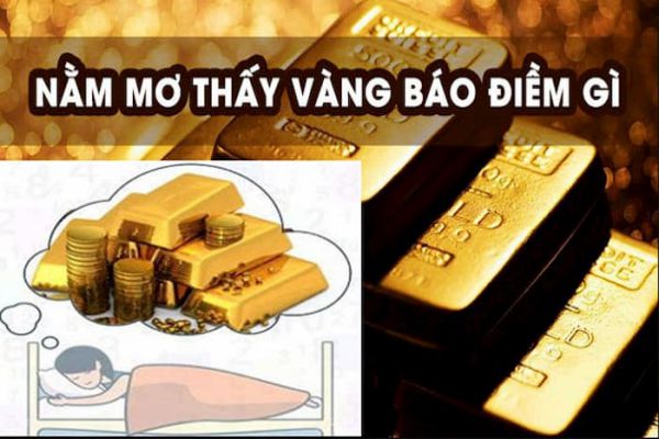 Nằm mơ thấy vàng điềm báo gì, hên hay xui, đánh con gì?