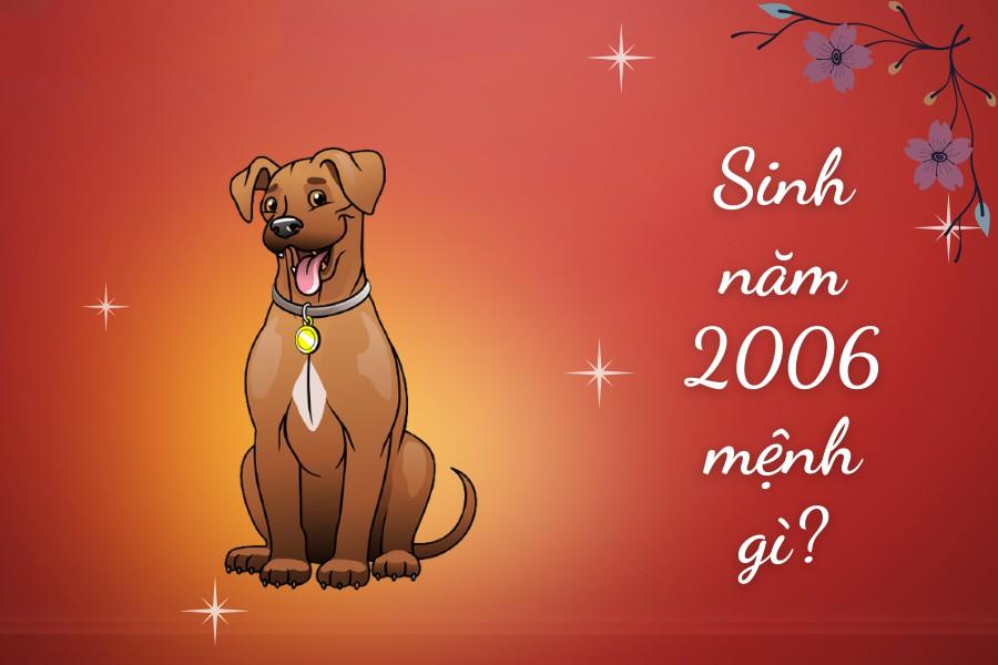 Sinh năm 2006 mệnh gì? Tuổi Bính Tuất Hợp tuổi nào & Màu gì?