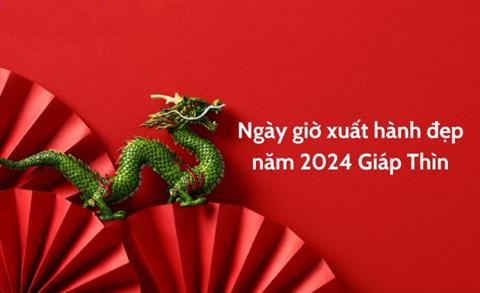 [Đầu Năm] Giờ Đẹp, Hướng Tốt xuất hành năm Giáp Thìn 2024