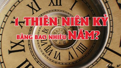 1 thế kỷ bằng bao nhiêu năm? Cách gọi khác của 10, 50, 100, 1000 năm