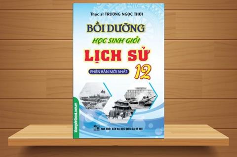 [Ebook] TẢI Sách Tài Liệu Bồi Dưỡng Học Sinh Giỏi Lịch Sử PDF