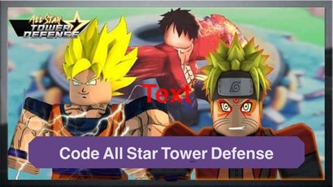 Code All Star Tower Defense Miễn phí Mới Nhất (03/2024): Cách nhập code