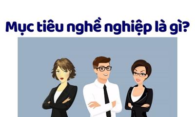 Mục tiêu nghề nghiệp là gì? Cách viết mục tiêu nghề nghiệp trong CV