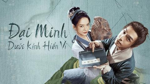 Xem Phim Đại Minh Dưới Kính Hiển Vi (Trọn Bộ 14/14 Tập, Thuyết minh 2025)