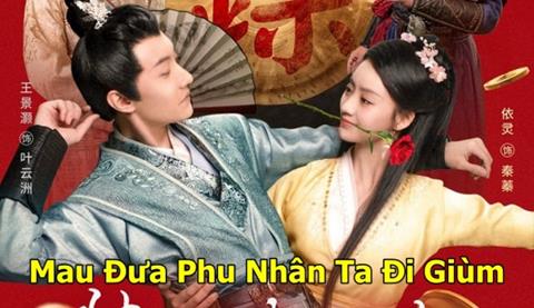 Xem Phim Mau Đưa Phu Nhân Ta Đi Giùm 2025 (Trọn bộ 40/40 Tập)