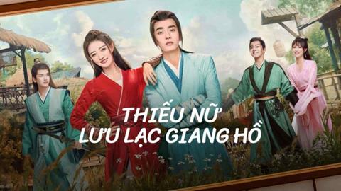 Xem Phim Thiếu Nữ Lưu Lạc Giang Hồ 2023 (Trọn bộ 24/24 Tập)