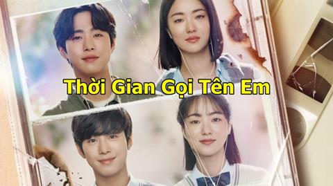 Xem Phim Thời Gian Gọi Tên Em 2023 (Trọn bộ 12/12 Tập)