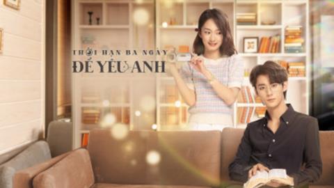 Xem Phim Thời Hạn Ba Ngày Để Yêu Anh 2025 (Trọn bộ 24/24 Tập)
