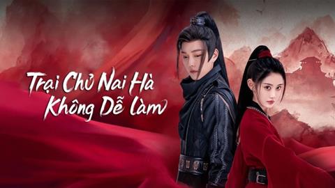 Xem Phim Trại Chủ Nại Hà Không Dễ Làm 2025 (Trọn bộ 15/15 Tập)