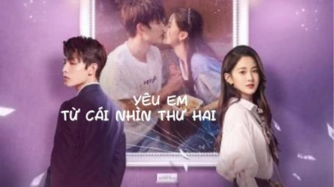 Xem Phim Yêu Em Từ Cái Nhìn Thứ Hai (Trọn bộ 24/24 TẬP, Vietsub 2025)