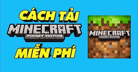 Cách tải Minecraft 1.17.10.20 miễn phí cho Android & iOS, PC đơn giản 2023