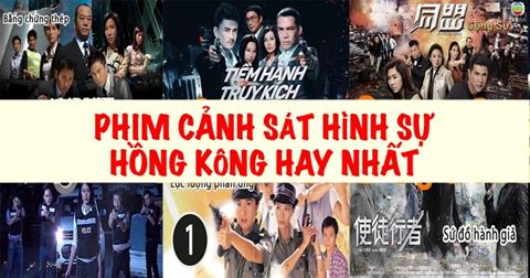 23+ Bộ phim cảnh sát hình sự Hồng Kông hay, đáng xem nhất mọi thời đại