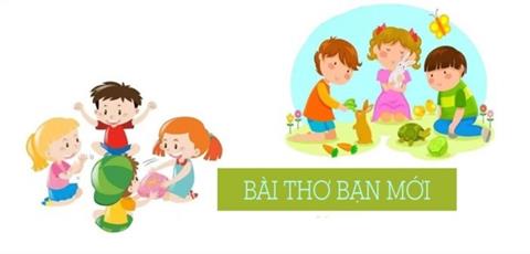 Nội dung & Ý nghĩa bài thơ “Bạn mới” của Nguyệt Mai hay nhất