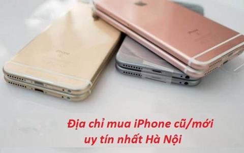 30+ Địa chỉ mua iPhone cũ/mới uy tín, chất lượng nhất Hà Nội