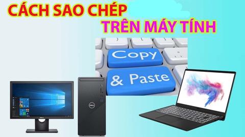 Cách sao chép trên máy tính đơn giản, hình ảnh minh hoạ từng bước