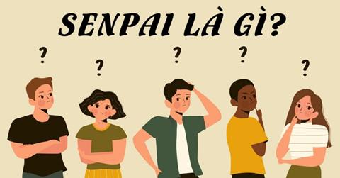 Senpai là gì? Cách phân biệt Senpai, Kohai, Sensei trong giao tiếp