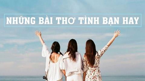 Những câu thơ, bài thơ về tình bạn chân thành và ý nghĩa nhất