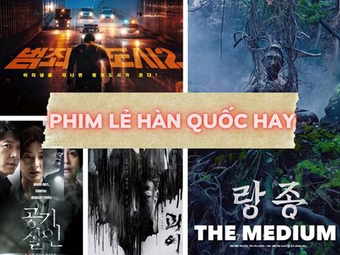 50+ Bộ phim lẻ Hàn Quốc hay nhất, bạn không nên bỏ qua