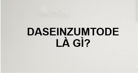 Daseinzumtode là gì? Ý nghĩa của thuật ngữ trong cuộc sống