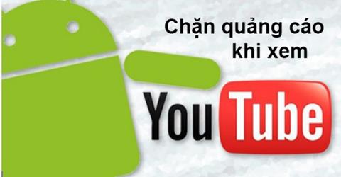 Cách chặn quảng cáo Youtube trên điện thoại & máy tính đơn giản (Mới 2024)