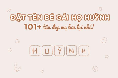 Đặt Tên Con Gái 2024 Họ Huỳnh: Ý nghĩa hay & Hợp bố mẹ