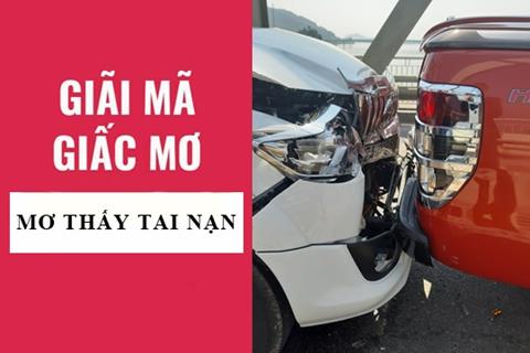 Nằm mơ thấy tai nạn là điềm gì, lành hay dữ, đánh con gì?