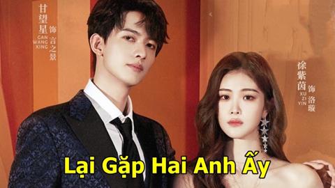 Xem Phim Lại Gặp Hai Anh Ấy 2025 (Trọn bộ 20/20 Tập)