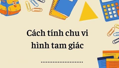 Công thức Chu vi hình Tam giác & Cách tính đơn giản