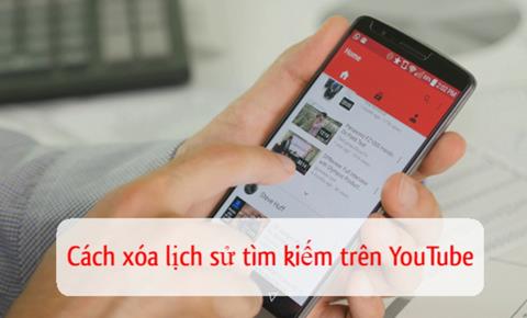 Cách xóa lịch sử Youtube đơn giản, hiệu quả & tỷ lệ thành công 100%