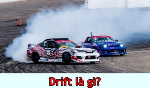 Drift là gì? Hướng dẫn kỹ thuật drift xe điêu luyện
