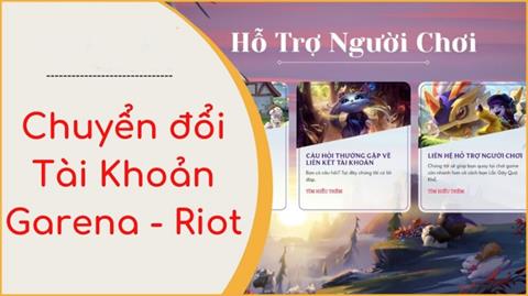 Cách chuyển đổi tài khoản Garena sang Riot Games, VNG đơn giản 2024