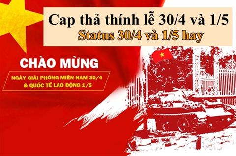 Status 30/4 và 1/5 hay & Cap thả thính lễ 30/4 và 1/5 ấn tượng