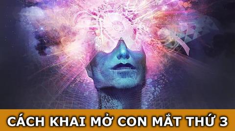 Cách khai mở con mắt thứ 3 - Huệ nhãn bí ẩn ai cũng cần