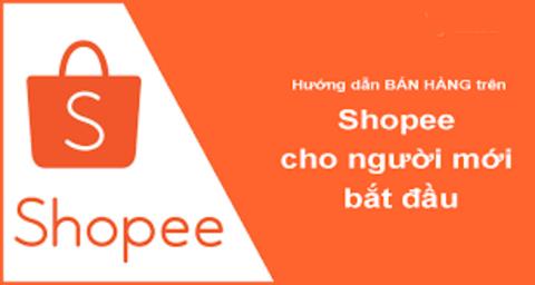 Hướng dẫn cách bán hàng trên Shopee từ A - Z cho người mới bắt đầu