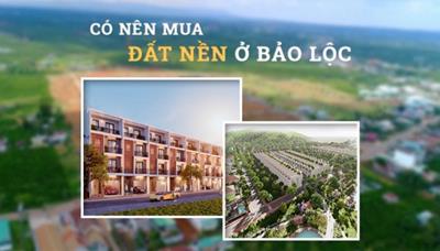 [Năm 2024] Nhà đầu tư có nên mua đất Bảo Lộc không?