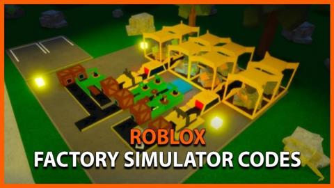 Code Factory Simulator Miễn phí Mới Nhất (04/2024): Cách nhập code