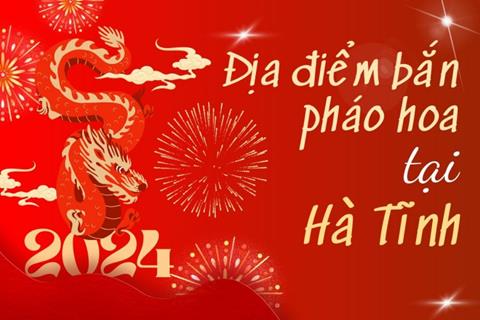 3 Địa điểm bắn pháo hoa Tết Âm lịch 2024 tại tỉnh Hà Tĩnh