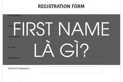First Name là gì? Phân biệt First name, Last name và Middle name