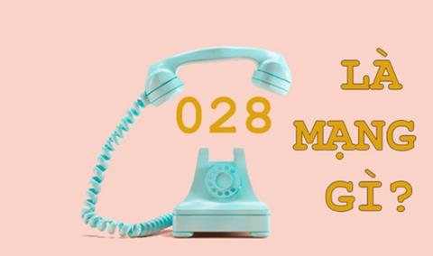 028 là mạng gì? Đầu số 028 có phải lừa đảo không?