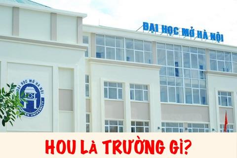 HOU là trường gì? Thông tin tuyển sinh trường Đại học Mở Hà Nội (HOU)