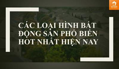 Các loại hình bất động sản hiện nay