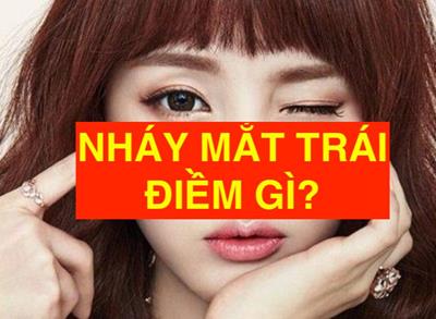 Điềm Nháy mắt trái (mắt trái giật) của Nam và Nữ năm 2023